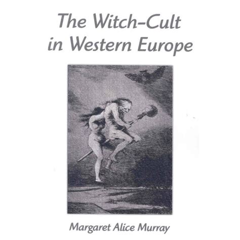 The Witch Cult in Western Europe: Spiritual Practices and Beliefs